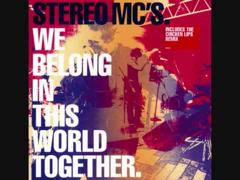 Stereo MC's - We Belong In This World Together (Chicken Lips Remix)