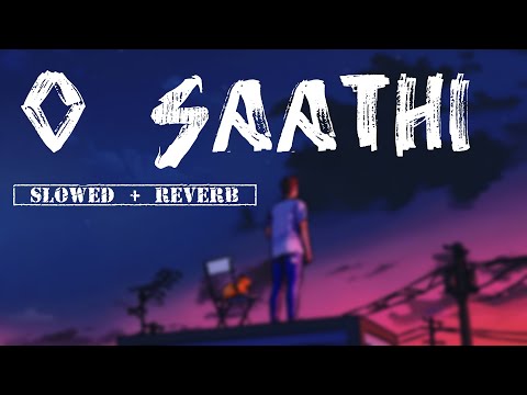 O Saathi [Slowed and Reverb] Atif Aslam | Another Dimension