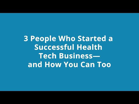 3 People Who Started a Successful Health Tech Business—and How You Can Too
