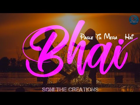 Pagle Tu Mera Bhai Hai | Trending Whatsapp Status | Friendship and Brotherhood | Soni The Creations