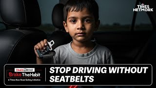 Stop Driving Without Seatbelts | A Habit That Can Save Your Life | Times Drive Brake the Habit