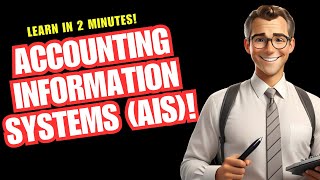 Accounting Information Systems (AIS): Explained in 2 Minutes!