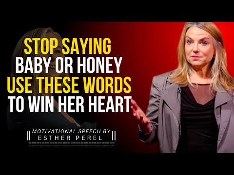 STOP SAYING BABY OR HONEY – USE THESE WORDS TO WIN HER HEART | Esther Perel Inspired Motivation