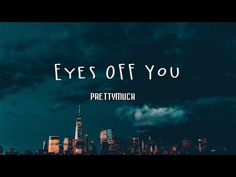 PRETTYMUCH - Eyes Off You (Lyrics)