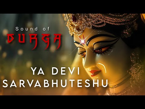 Divine SOUND OF DURGA YA DEVI SARVABHUTESHU SONG for DURGA PUJA & NAVRATRI Devi MANTRA Durga CHANTS