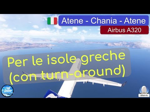 Per le isole greche (con turn-around) Airbus A320 | Atene - Chania - Atene | MSFS2024 [ITA]