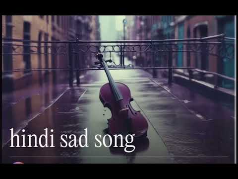 Hindi sad song🎧