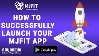 How to Successfully Launch Your MJfit App on the Google Play Store | Mojoomla