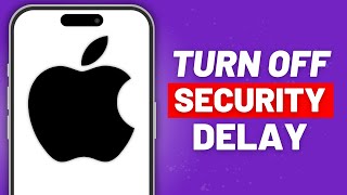 How to Turn Off Security Delay on iPhone | 2025 iOS 18