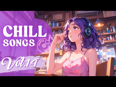 Chill Songs Vol.14 | Beautiful Relaxing Songs Playlist for Chill Day Moment / Work / Study / Relax