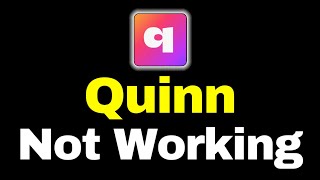 Quinn Not Working | How to Quinn App Not Working Problem