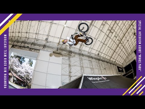 Team Rider Rim Nakamura 『ABOUT HIS LIFE AND HIS SIGNATURE BMX “WINGS PARK”』SPECIAL INTERVIEW!!!!