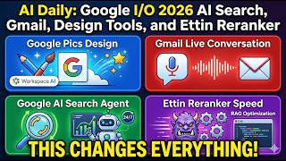 AI Daily: Google I/O 2026 AI Search, Gmail, Design Tools, and Ettin Reranker