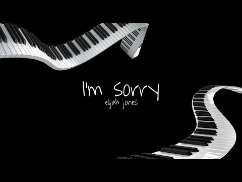 'I'm Sorry" - Elijah Jones, Piano Song