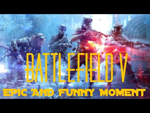 BATTLEFIELD V. AN EPIC AND FUNNY MOMENT!