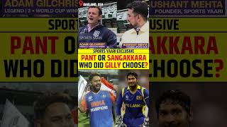 RISHABH PANT OR SANGAKKARA WHO DID GILLY CHOOSE? #rishabhpant #adamgilchrist #kumarsangakkara