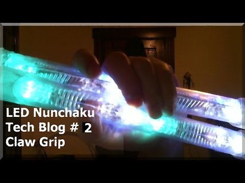 LED Nunchaku Tech Blog #2 - More ClawGrip