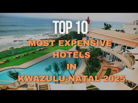 Top 10 Most Luxurious & Expensive Hotels in KwaZulu-Natal | Ultimate Luxury Stays