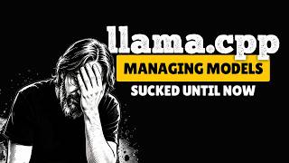 Llama.cpp Sucks at Managing Models
