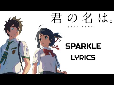 Sparkle Lyrics | Kimi No Na Wa | (RADWIMPS)| Movie Version