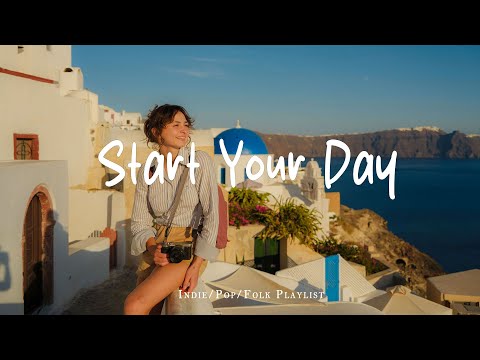 Start Your Day ☕ Feel Good Music to Lift Your Mood | Best Indie/Pop/Folk/Acoustic Playlist