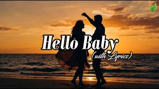Hello Baby | Romantic Love Songs ❤️| Beautiful Love Songs Playlist🎶 | Lyric Video⚡