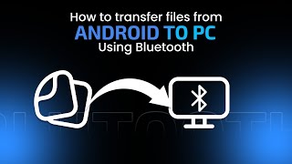 How to transfer files from Android to PC using Bluetooth