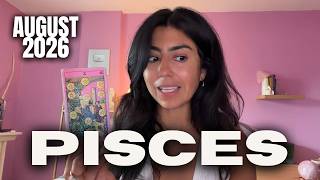 PISCES THE HARDSHIP IS FINALLY OVER! YOU MUST KNOW THIS! | AUGUST 2026 TAROT