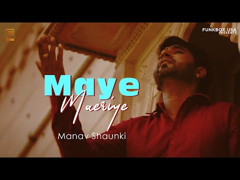 Maye Meriye | Manav Shaunki | Official Music Video | Funkbox | Fame Rock Studioz