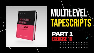 MULTILEVEL LISTENING PART 1 EXERCISE 10 | MULTILEVEL LISTENING TAPESCRIPTS | PART 1