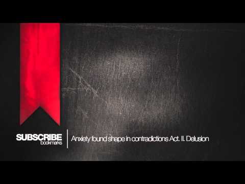 SUBSCRIBE - Anxiety found shape in contradictions - Act II. Delusion
