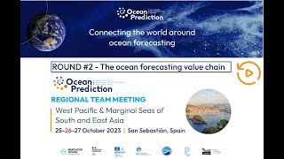 Round#2 - OceanPrediction RT meeting - West Pacific & Marginal Seas of South & East Asia - 27/10-PT1