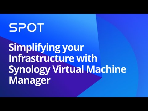 Simplifying your infrastructure with Synology Virtual Machine Manager | Synology Webinar UK