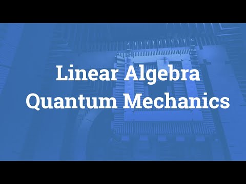 Linear algebra for Quantum Mechanics