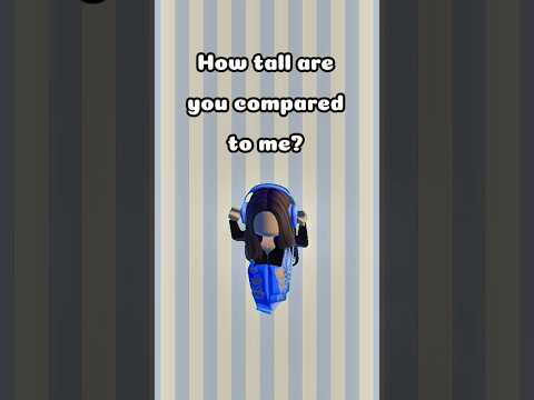 How tall are you?✨ #gameplay #robloxedit #roblox #robloxgame #myrobloxavatar #myavatar