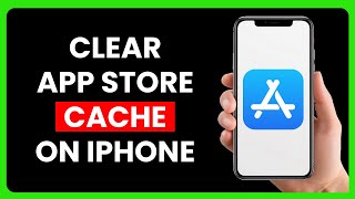 How to Clear App Store Cache on iPhone