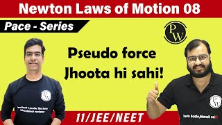 Newton Laws of Motion 08 | Pseudo Force | Effective Gravity | Class 11 | NEET | IIT JEE |Pace Series