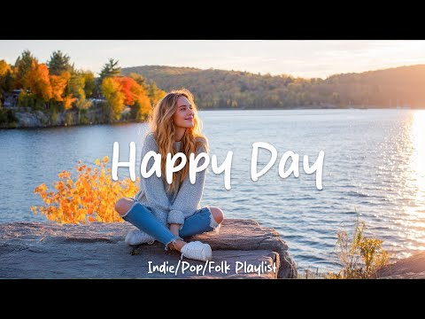 Happy Day | Morning Songs | Indie/Pop/Folk Compilation to start your day
