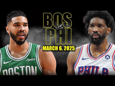 Boston Celtics vs Philadelphia 76ers Full Game Highlights - March 6, 2025 | NBA Regular Season