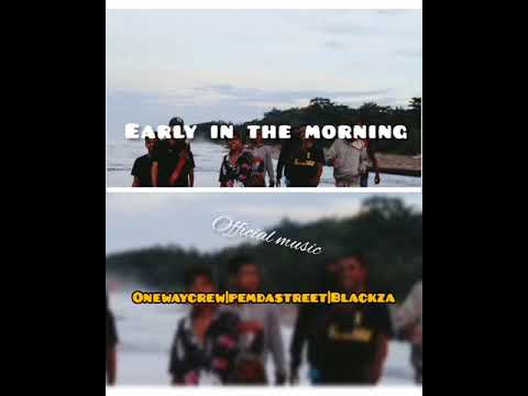 Blackza Rap - Early in the morning | Pemda street | O.W.C M'nukwar