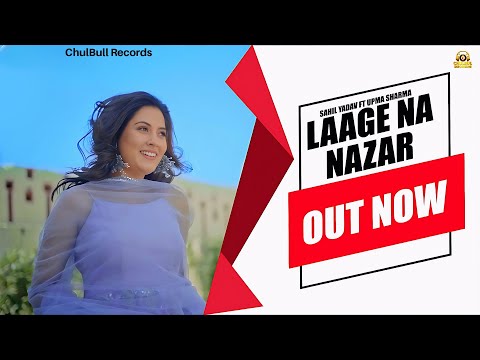 Laage Na Nazar | Sahil Dhull Ft. Upma Sharma | ChulBull Records | 2 Directors | New Haryanvi Song
