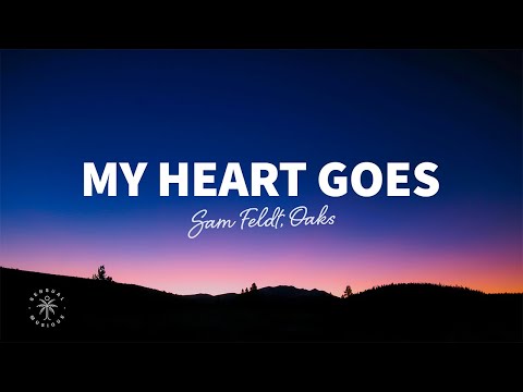 Sam Feldt - My Heart Goes (Lyrics) ft. Oaks