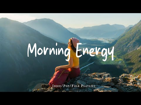 Morning Energy Playlist ☕ Feel Good Vibes to Boost Your Mood | Best Indie/Pop/Folk/Acoustic
