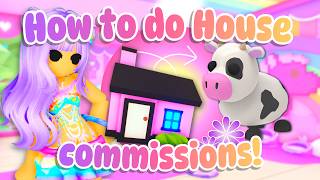 How To *ACTUALLY* Get House Commissions! Roblox Adopt Me