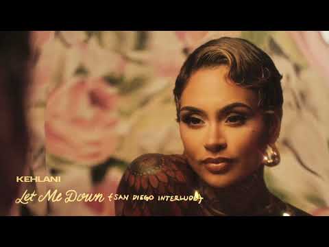 Kehlani - Let Me Down (San Diego Interlude) [Official Audio]