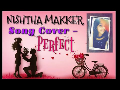Perfect | Ed Sheeran | Nishtha Makker | Song Cover