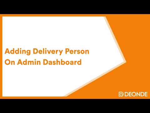 How to Add Delivery Person On Admin Dashboard | Deonde