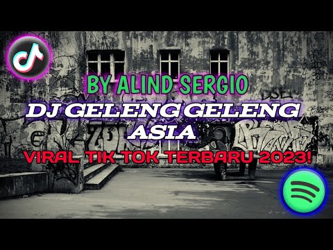 DJ GELENG GELENG ASIA BY ALIND SERGIO VIRAL TIK TOK TERBARU 2023!! SOUND Dikyy