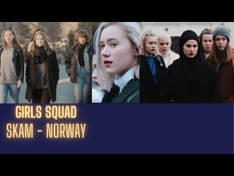 Girls Squad | Skam | Norway