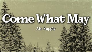 Air Supply – Come What May (Lyrics) | Unbreakable Love